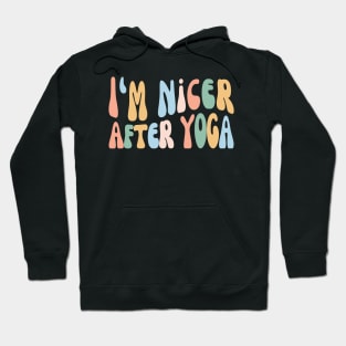 I'm Nicer After Yoga | Funny Yogi | Yoga Class Hoodie